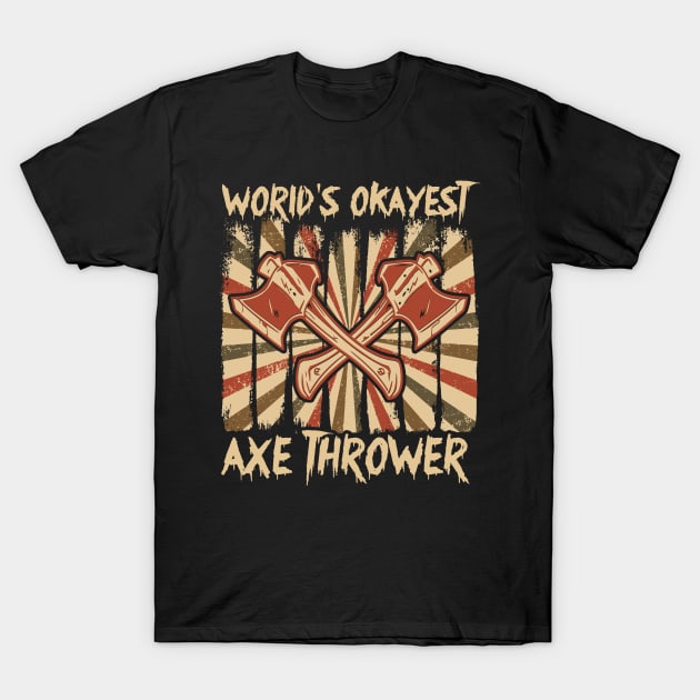 Vintage World's Okayest Axe Thrower T-Shirt by folidelarts